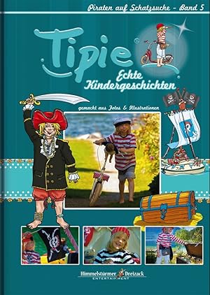 Tipie - Band 5: Piraten auf Schatzsuche - Hier steckt Kindheit drin! Literatur von Kindern für Ki...