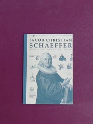 Seller image for Jacob Christian Schaeffer. Superintendent, Naturforscher, Erfinder. Katalog zur Ausstellung in der Universittsbibliothek Regensburg 4.3. - 19.4.1993. Hrsg. von Angelika Reich. for sale by Wissenschaftliches Antiquariat Zorn