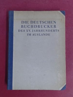 Imagen del vendedor de Die Deutschen Buchdrucker des XV. Jahrhunderts im Auslande. a la venta por Wissenschaftliches Antiquariat Zorn