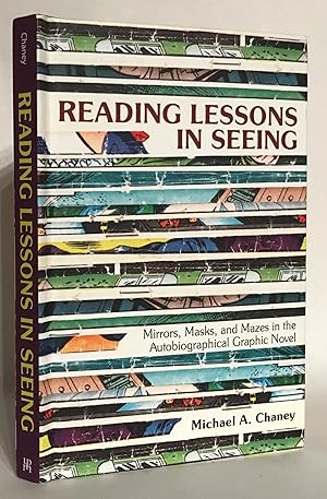 Imagen del vendedor de Reading Lessons in Seeing. Mirrors, Masks, and Mazes in the Autobiographical Graphic Novel. a la venta por Thomas Dorn, ABAA