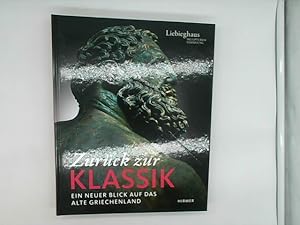 Bild des Verkufers fr Zurck zur Klassik : ein neuer Blick auf das alte Griechenland ; eine Ausstellung der Liebieghaus-Skulpturensammlung, Frankfurt am Main, 8. Februar bis 26. Mai 2013 ; [anlsslich der Ausstellung Zurck zur Klassik. Ein Neuer Blick auf das Alte Griechenland]. Liebieghaus-Skulpturensammlung. Hrsg. von Vinzenz Brinkmann. [bers. Birgit Lamerz-Beckschfer ; Agnes Allroggen-Bedel] zum Verkauf von Das Buchregal GmbH