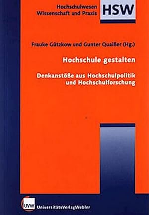 Seller image for Hochschule gestalten: Denkanste aus Hochschulpolitik und Hochschulforschung (Hochschulwesen: Wissenschaft und Praxis) for sale by CSG Onlinebuch GMBH