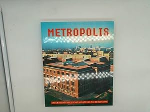 Bild des Verkufers fr Metropolis. Katalog zur Ausstellung Martin-Gropius-Bau, 20. April - 21. Juli 1991. Internationale Kunstausstellung Berlin 1991. zum Verkauf von Das Buchregal GmbH