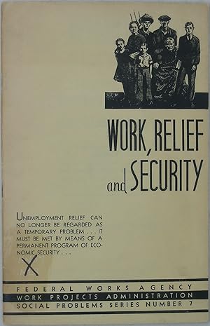 Work, Relief, and Security (Federal Works Agency, Work Projects Administration: Social Problems, ...