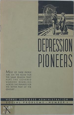Depression Pioneers (Federal Works Agency, Work Projects Administration: Social Problems, Number 1)