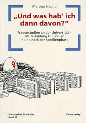 Bild des Verkufers fr Und was hab' ich dann davon?: Frauenstudien an der Universitt - Weiterbildung fr Frauen in und nach der Familienphase zum Verkauf von CSG Onlinebuch GMBH