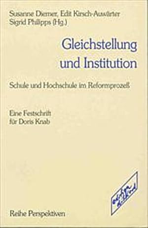 Bild des Verkufers fr Gleichstellung und Institution: Schule und Hochschule im Reformprozess. Eine Festschrift fr Doris Knab: Schule und Hochschule im Reformproze. Eine Festschrift fr Doris Knab zum Verkauf von CSG Onlinebuch GMBH