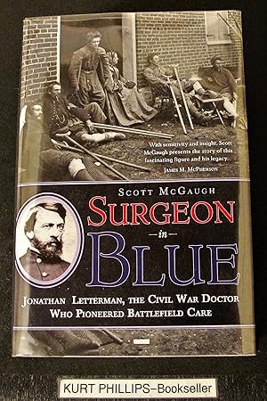 Surgeon in Blue: Jonathan Letterman, the Civil War Doctor Who Pioneered Battlefield Care