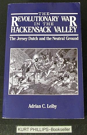 The Revolutionary War in the Hackensack Valley: The Jersey Dutch and the Neutral Ground, 1775-1783