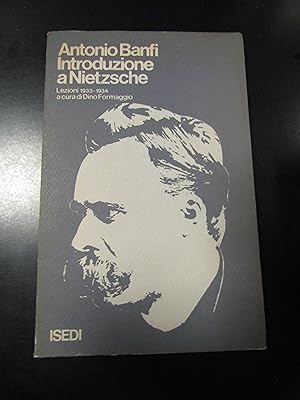 Image du vendeur pour Banfi Antonio. Introduzione a Nietzsche. Lezioni 1933-34. ISEDI 1974 - I. mis en vente par Amarcord libri