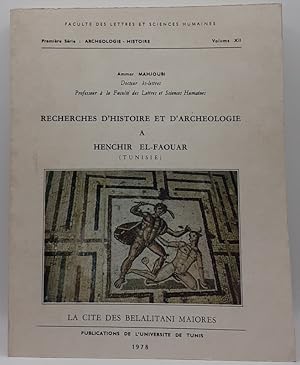 Seller image for Recherches d'histoire et d'archologie  Henchir el-Faouar (Tunisie). La cit de Belalitani Maiores. for sale by Librairie Le Trait d'Union sarl.