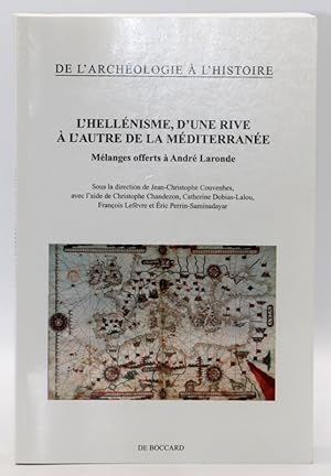 Image du vendeur pour L'Hellnisme, d'une rive  l'autre de la Mditerrane. Mlanges offerts  Andr Laronde. De l'Archologie  l'Histoire. mis en vente par Librairie Le Trait d'Union sarl.