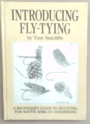 Introducing Fly-Tying: A Beginner's Guide To Fly-Tying For South African Conditions