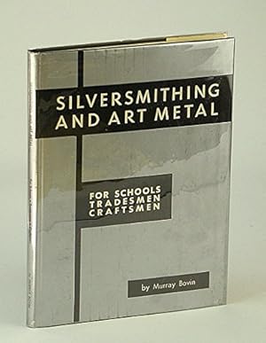 Immagine del venditore per Silversmithing and Art Metal for Schools, Tradesmen, Craftsmen venduto da Reliant Bookstore