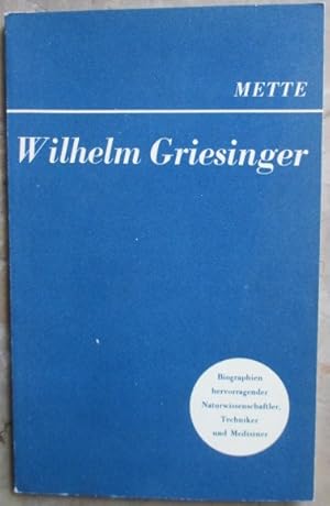 Image du vendeur pour Wilhelm Griesinger. Der Begrnder der wissenschaftlichen Psychiatrie in Deutschland. mis en vente par Antiquariat Michael Eschmann