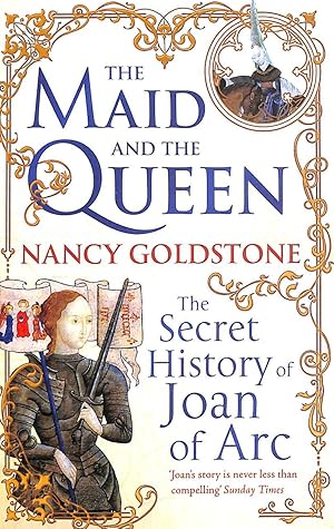 Image du vendeur pour The Maid and the Queen: The Secret History of Joan of Arc mis en vente par M Godding Books Ltd