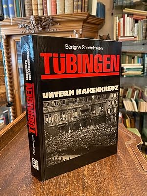 Tübingen unterm Hakenkreuz : Eine Universitätsstadt in der Zeit des Nationalsozialismus.
