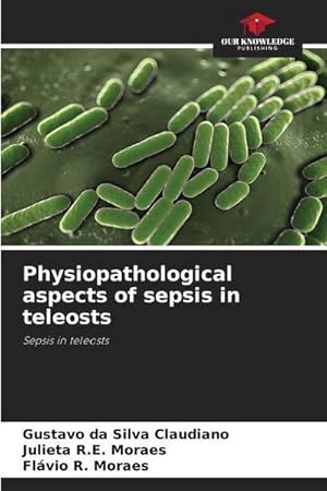 Immagine del venditore per Physiopathological aspects of sepsis in teleosts venduto da BuchWeltWeit Ludwig Meier e.K.