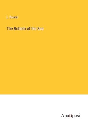 Image du vendeur pour The Bottom of the Sea mis en vente par BuchWeltWeit Ludwig Meier e.K.