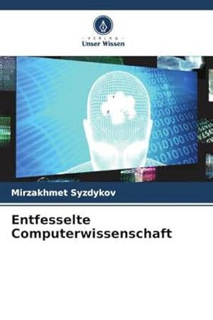 Imagen del vendedor de Entfesselte Computerwissenschaft a la venta por BuchWeltWeit Ludwig Meier e.K.