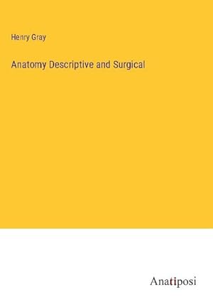 Imagen del vendedor de Anatomy Descriptive and Surgical a la venta por BuchWeltWeit Ludwig Meier e.K.