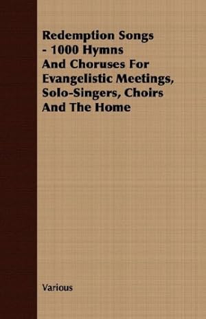 Imagen del vendedor de Redemption Songs - 1000 Hymns and Choruses for Evangelistic Meetings, Solo-Singers, Choirs and the Home [Soft Cover ] a la venta por booksXpress