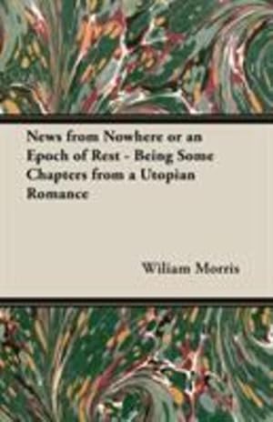Seller image for News from Nowhere or an Epoch of Rest - Being Some Chapters from a Utopian Romance by Morris, Wiliam [Paperback ] for sale by booksXpress