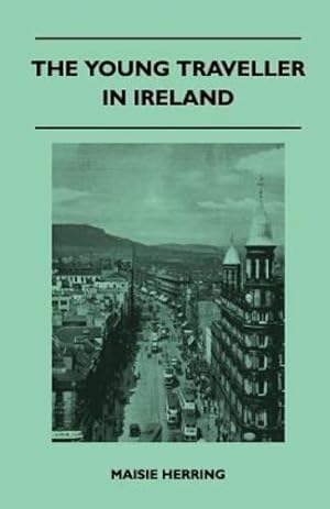 Imagen del vendedor de The Young Traveller in Ireland by Herring, Maisie [Paperback ] a la venta por booksXpress
