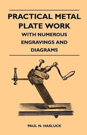 Seller image for Practical Metal Plate Work - With Numerous Engravings and Diagrams [Soft Cover ] for sale by booksXpress