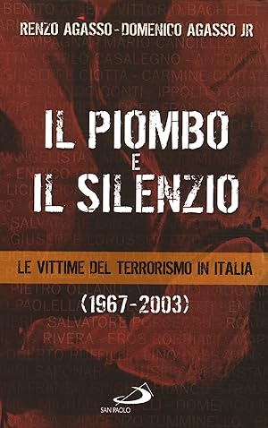 Image du vendeur pour Il piombo e il silenzio Le vittime del terrorismo in Italia (1967-2003) mis en vente par Di Mano in Mano Soc. Coop