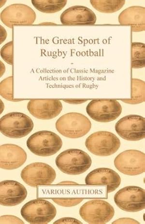 Bild des Verkufers fr The Great Sport of Rugby Football - A Collection of Classic Magazine Articles on the History and Techniques of Rugby by Various [Paperback ] zum Verkauf von booksXpress