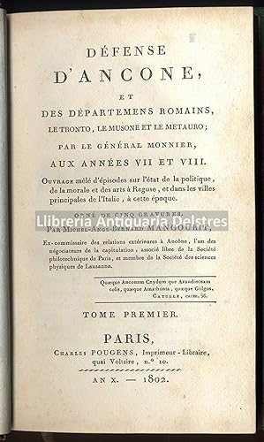 Image du vendeur pour Dfense d'Ancone, et des dpartemens romains, le Tronto, le Musone, et le Metauro; par le gnral Monnier, aux annes VII et VIII. Ouvrage ml d'pisodes sur l'tat de la politique, de la morale et des arts a Raguse, et dans les villes principales de l'Italie,  cette poque. Orn de cinq gravures [et plus]. mis en vente par Llibreria Antiquria Delstres