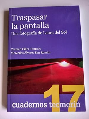 Imagen del vendedor de Traspasar la pantalla. Una fotografa de Laura del Sol a la venta por El libro que vuela