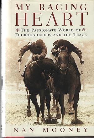 Imagen del vendedor de My Racing Heart: The Passionate World of Thoroughbreds and the Track a la venta por Cher Bibler