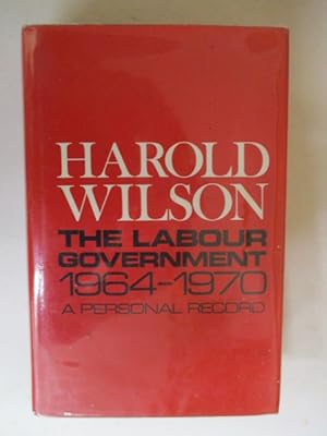 Seller image for Labour Government, 1964-70: A Personal Record for sale by GREENSLEEVES BOOKS