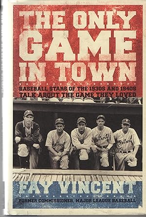 Immagine del venditore per The Only Game in Town: Baseball Stars of the 1930s and 1940s Talk About the Game They Loved venduto da Cher Bibler