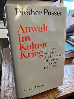 Anwalt im Kalten Krieg. Ein Stück deutscher Geschichte in politischen Prozessen 1951 - 1968. SIGN...