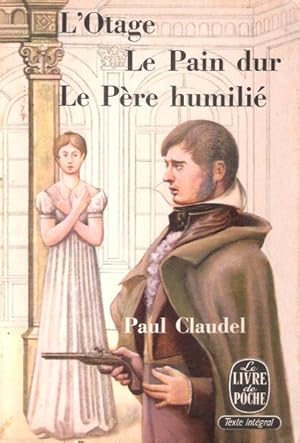 Image du vendeur pour L'Otage suivi de Le Pain Dur et Le pre humili mis en vente par Au vert paradis du livre