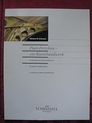Pianofortebau. Ein Kunsthandwerk. Die Geschichte der Pianoforte-Instrumente. Die Schimmel Familie...