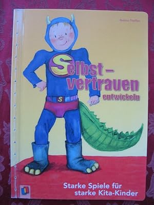 Seller image for Selbstverstrauen entwickeln. Starke Spiele fr starke Kita-Kinder for sale by Versandantiquariat Karsten Buchholz