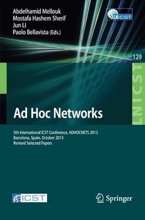 Seller image for Ad Hoc Networks: 5th International ICST Conference, ADHOCNETS 2013, Barcelona, Spain, October 2013, Revised Selected Papers (Lecture Notes of the . and Telecommunications Engineering) [Paperback ] for sale by booksXpress