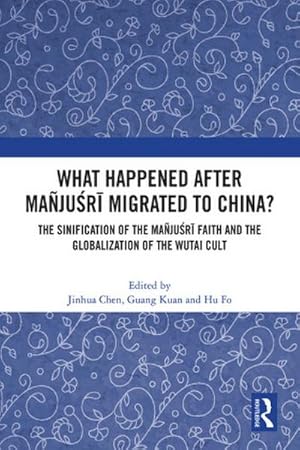 Seller image for What Happened After Majusri Migrated to China? for sale by BuchWeltWeit Ludwig Meier e.K.