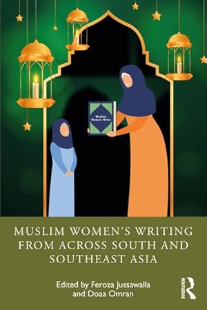 Imagen del vendedor de Muslim Women's Writing from across South and Southeast Asia a la venta por BuchWeltWeit Ludwig Meier e.K.