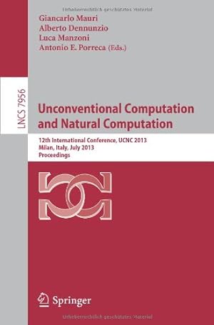 Immagine del venditore per Unconventional Computation and Natural Computation: 12th International Conference, UCNC 2013, Milan, Italy, July 1-5, 2013, Proceedings (Lecture Notes in Computer Science) [Paperback ] venduto da booksXpress