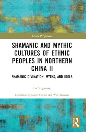 Imagen del vendedor de Shamanic and Mythic Cultures of Ethnic Peoples in Northern China II a la venta por BuchWeltWeit Ludwig Meier e.K.