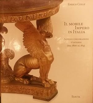 Bild des Verkufers fr IL MOBILE IMPERO IN ITALIA. Arredi e decorazioni d'interni dal 1800 al 1843. zum Verkauf von studio bibliografico pera s.a.s.