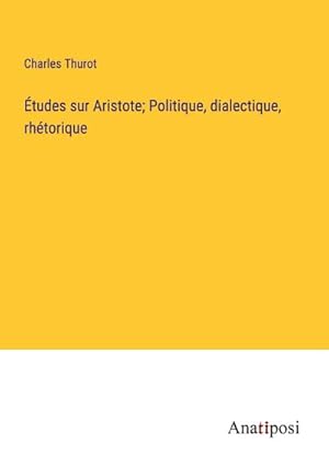 Image du vendeur pour tudes sur Aristote; Politique, dialectique, rhtorique mis en vente par BuchWeltWeit Ludwig Meier e.K.