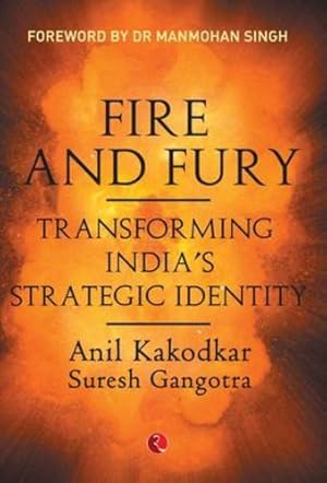 Seller image for Fire and Fury: Transforming India's Strategic Identity by Kakodkar, Anil, Gangotra, Suresh [Hardcover ] for sale by booksXpress