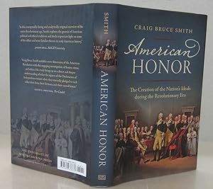 American Honor; The Creation of the Nation's Ideals during the Revolutionary Era