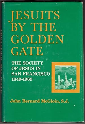 Bild des Verkufers fr Jesuits by the Golden Gate: The Society of Jesus in San Francisco, 1849-1969 zum Verkauf von Eureka Books